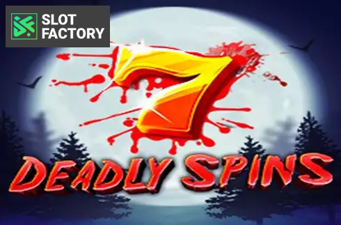 7 Deadly Spins